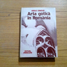 ARTA GOTICA IN ROMANIA - Vasile Dragut - Meridiane, 1979, 397 p.