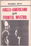 VLADIMIR ALEXE - ANGLO-AMERICANII PE FRONTUL INVIZIBIL