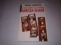 MIRCEA HANDOCA - CONVORBIRI CU SI DESPRE MIRCEA ELIADE foto