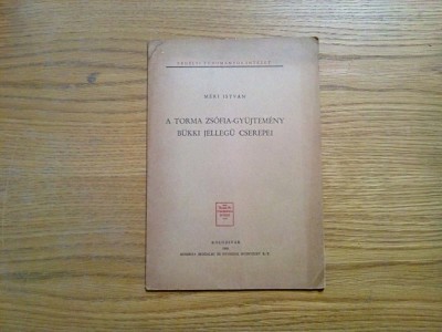 A TORMA ZSOFIA-GYUJTEMENY BUKKI JELLEGU CSEREPEI - Meri Istvan - 1942, 27p. foto