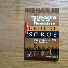 Noua PARADIGMA a PIETELOR FINANCIARE - George Soros - 2008, 140 p.