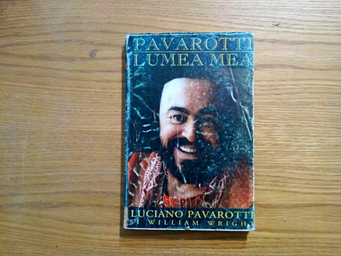 PAVAROTTI * LUMEA MEA - Luciano Pavarotti, William Wright - 1999, 346 p.