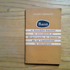 BANII SI FUNCTIILE BANILOR IN SOCIALISM - Alfred Lemmnitz - 1958, 191 p.