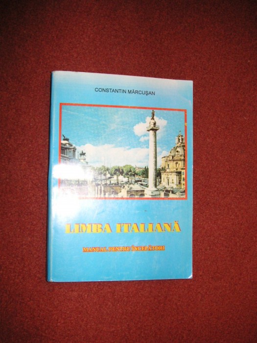 LIMBA ITALIANA - MANUAL PENTRU INCEPATORI - CONSTANTIN MARCUSAN