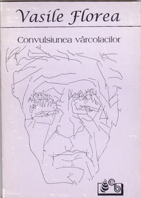 VASILE FLOREA - COVULSIUNEA VARCOLACILOR ( MARTURISIRI ISTORICE ) foto