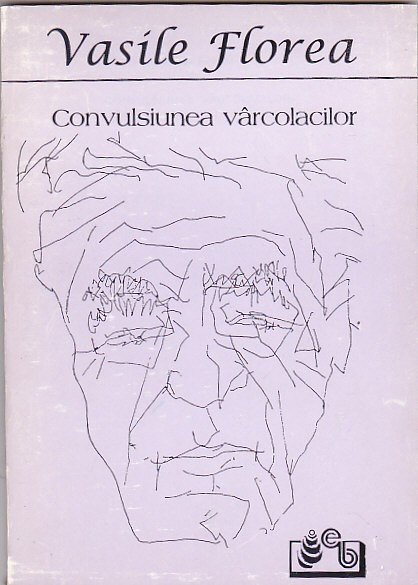 VASILE FLOREA - COVULSIUNEA VARCOLACILOR ( MARTURISIRI ISTORICE )