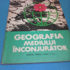 GEOGRAFIA MEDIULUI INCONJURATOR CLASA XI,EDITURA DIDACTICA 1984