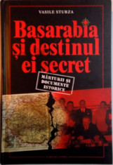 BASARABIA SI DESTINUL EI SECRET, MARTURII SI DOCUMENTE ISTORICE de VASILE STURZA, 2016 foto