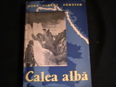 CALEA ALBA-HANS ALBERT FORSTER-377 PG +HARTA- foto