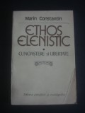 MARIN CONSTANTIN - ETHOS ELENISTIC * CUNOASTERE SI LIBERTATE