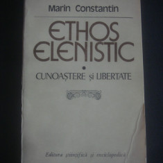 MARIN CONSTANTIN - ETHOS ELENISTIC * CUNOASTERE SI LIBERTATE