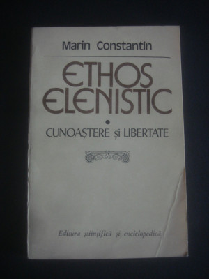 MARIN CONSTANTIN - ETHOS ELENISTIC * CUNOASTERE SI LIBERTATE foto