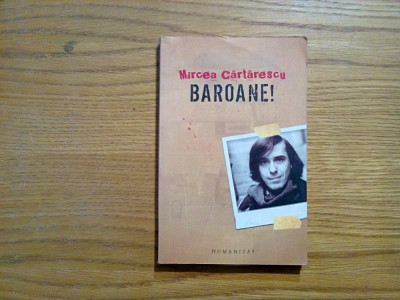 BAROANE - Mircea Cartarescu - Editura Humanitas, 2005, 216 p. foto