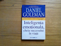 INTELIGENTA EMOTIONALA * Cheia Succesului in Viata - D. Goleman - 2008, 370 p. foto