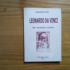 LEONARDO DA VINCI - Mic Dictionar Ilustrat - Gheorghe Chita (autograf) - 2002
