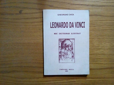LEONARDO DA VINCI - Mic Dictionar Ilustrat - Gheorghe Chita (autograf) - 2002 foto