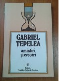 GABRIEL TEPELEA - AMINTIRI SI EVOCARI