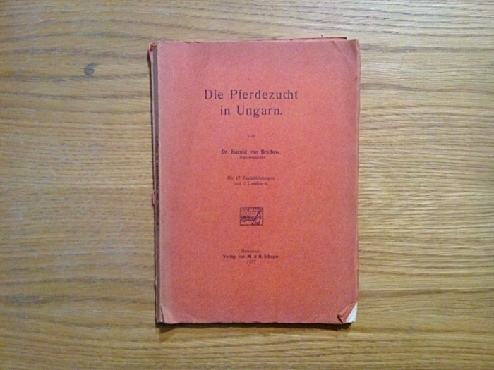 DIE PFERDEZUCHT IN UNGARN - Harald Von Bredow - Hannover, 1927, 119 p.