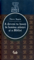 Thierry Magnin - A deveni tu insuti in lumina stiintei si a Bibliei - 391782 foto