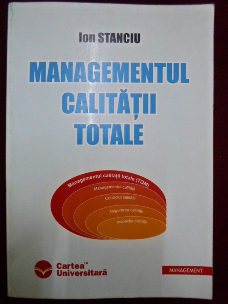 Ion Stanciu - Managementul calitatii totale - 517198 | arhiva Okazii.ro
