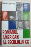 Cumpara ieftin DAN GRIGORESCU - ROMANUL AMERICAN AL SECOLULUI XX (ED. SAECULUM, 1999)