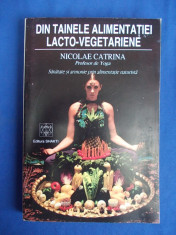 NICOLAE CATRINA - DIN TAINELE ALIMENTATIEI LACTO-VEGETARIENE - IASI - 1995 * foto