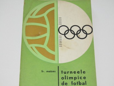 Carte fotbal &amp;quot;TURNEELE OLIMPICE DE FOTBAL&amp;quot; de Fr.Moises foto