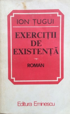 EXERCITII DE EXISTENTA - Ion Tugui foto