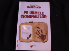 PE URMELE CRIMINALILOR-COMISAR SEF-TRAIAN TANDIN-COL.TINTA-336 PG- foto