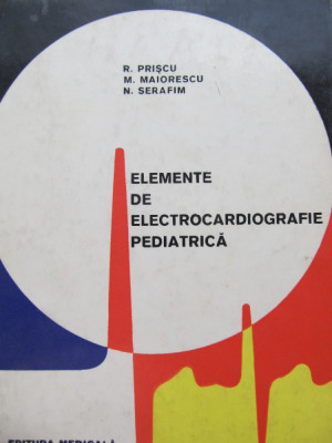 Elemente de electrocardiografie pediatrica - R. Priscu , M. Maiorescu , ... foto