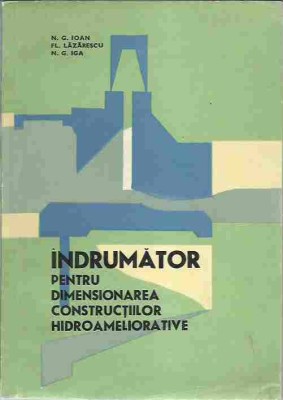 AS N. G. Ioan - INDRUMATOR PENTRU DIMENSIONAREA CONSTRUCTIILOR HIDROAMELIORATIVE foto