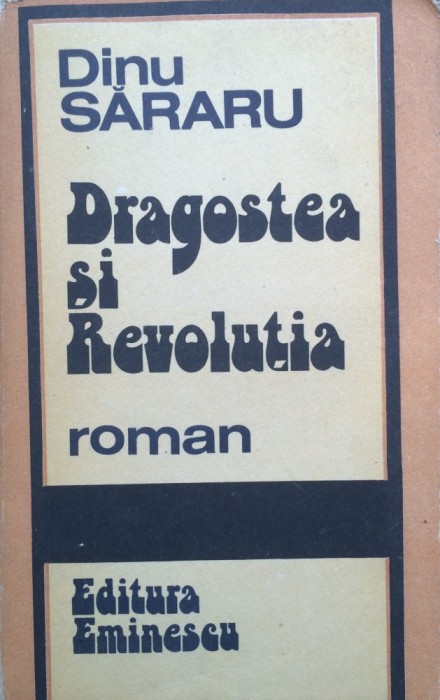 DRAGOSTEA SI REVOLUTIA - Dinu Sararu