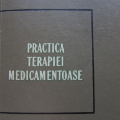 Practica terapiei medicamentoase - Gh. Niculescu , Em. Manolescu , E. Popescu