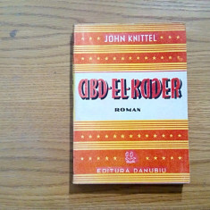 ABD-EL-KADER - John Knittel - editura Danubiu, 330 p.