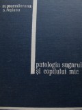 Patologia sugarului si copilului mic - M. Geormaneanu , S. Rosianu