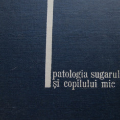 Patologia sugarului si copilului mic - M. Geormaneanu , S. Rosianu