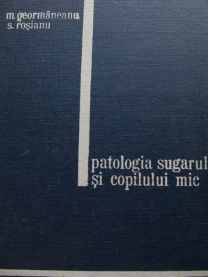 Patologia sugarului si copilului mic - M. Geormaneanu , S. Rosianu foto