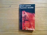 L`HOMME REVOLTE - Albert Camus - Gallimard, 1951, 367 p.; lb. franceza