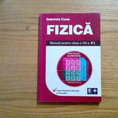 FIZICA - Manual cl. a XII -a F1 - Gabriela Cone - Plus, 2002, 207 p.