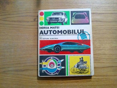 AUTOMOBILUL - Horia Matei - ilustratii: N. Nobilescu - 1977, 266 p. foto