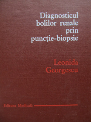 Diagnosticul bolilor renale prin punctie-biopsie - Leonida Georgescu foto