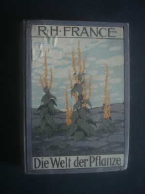 R. H. FRANCE - DIE WELT DER PFLANZE * LUMEA PLANTELOR {1912, limba germana} foto