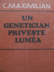 Un genetician priveste lumea - C. Maximilian foto