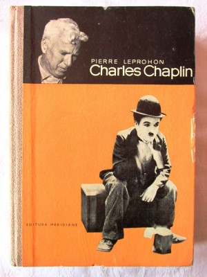 &amp;quot;CHARLES CHAPLIN&amp;quot;, Pierre Leprohon, 1967. Cartonata, cu ilustratii foto
