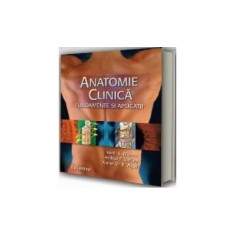Anatomie clinica - Fundamente si aplicatii K. Moore, A. Dalley, A.Agur foto