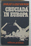 Volum - Carti - ( 377 ) - CRUCIADA in EUROPA - Dwight D. Eisenhower ( B7 )