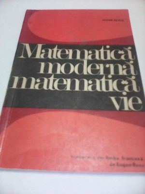 MATEMATICA MODERNA MATEMATICA VIE ANDRE REVUZ,EDITURA DIDACTICA 1970 foto