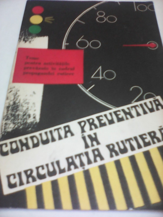 CONDUITA PREVENTIVA IN CIRCULATIA RUTIERA EDITURA MILITARA 1982