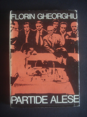 Florin Gheorghiu - Partide alese (1980, editie cartonata) foto