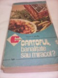 Cumpara ieftin CARTOFUL BANALITATE SAU MIRACOL RETETE CULINARE 463 PAG.CERES 1988